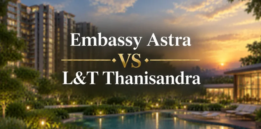 Embassy Astra vs L&T Thanisandra