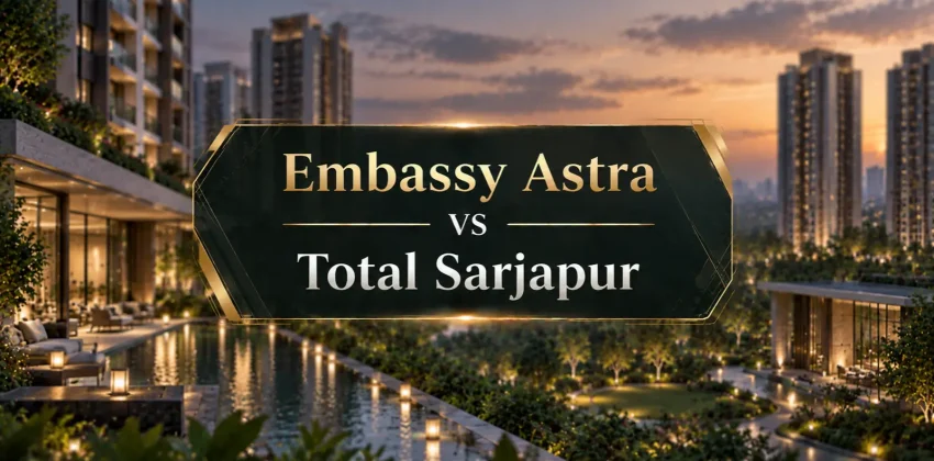 Embassy Astra vs Total Sarjapur