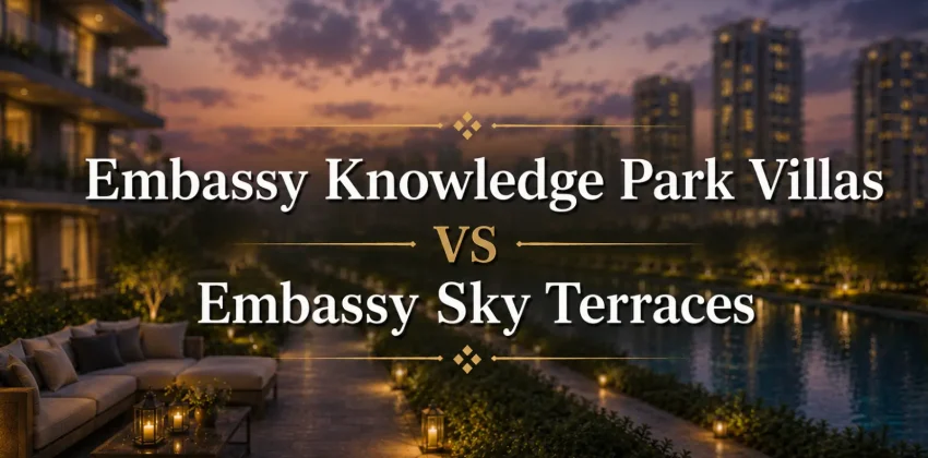 Embassy Knowledge Park Villas vs Embassy Sky Terraces