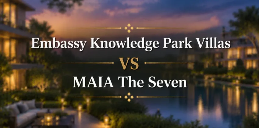 Embassy Knowledge Park Villas vs MAIA The Seven