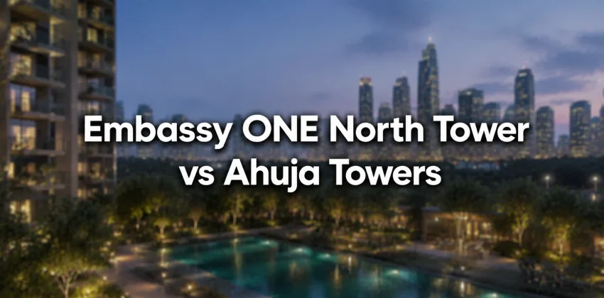 Embassy ONE North Tower Vs Ahuja Towers