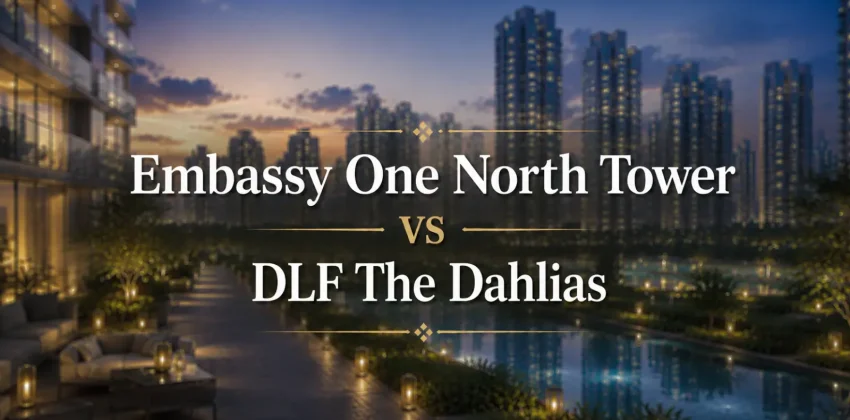Embassy ONE North Tower vs DLF The Dahlias