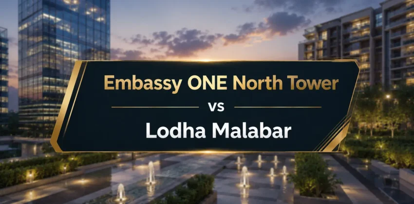 Embassy ONE North Tower vs Lodha Malabar