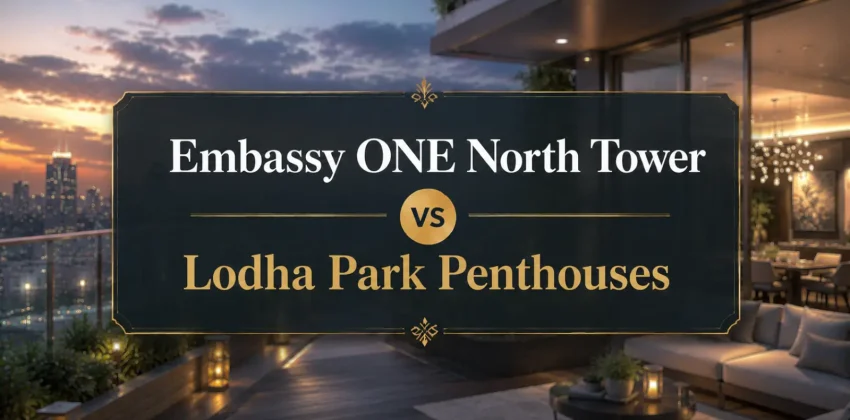 Embassy ONE North Tower vs Lodha Park Penthouses