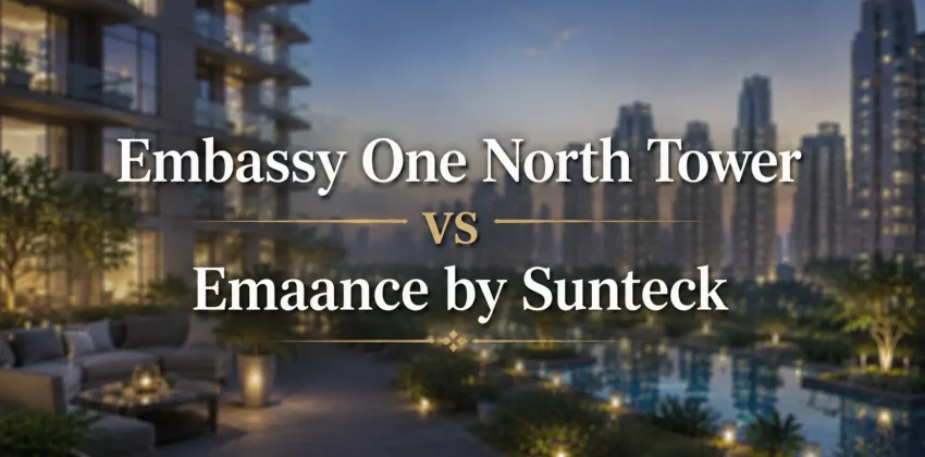 Embassy ONE North Tower vs Sunteck Emaance Nepean Sea Road Which Suits You