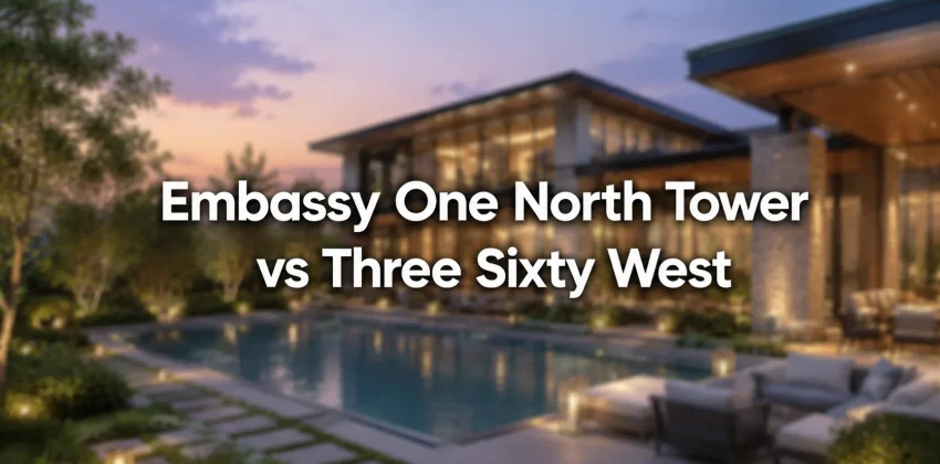 Embassy ONE North Tower vs Three Sixty West