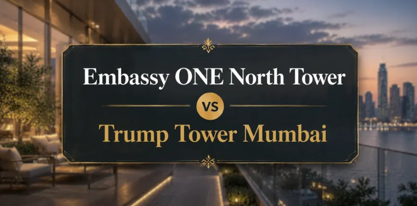 Embassy ONE North Tower vs Trump Tower Mumbai The Complete Comparison