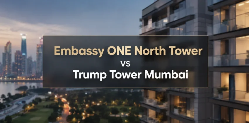 Embassy ONE North Tower vs Trump Tower Mumbai