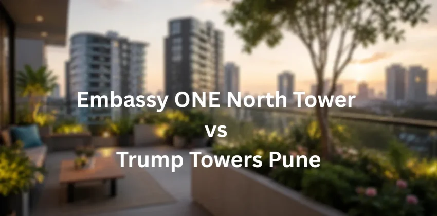 Embassy ONE North Tower vs Trump Towers Pune