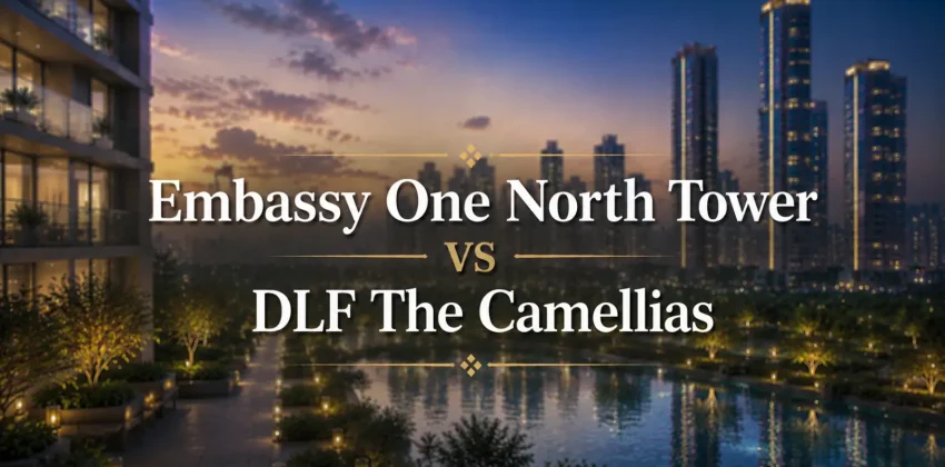 Embassy One North Tower vs DLF The Camellias