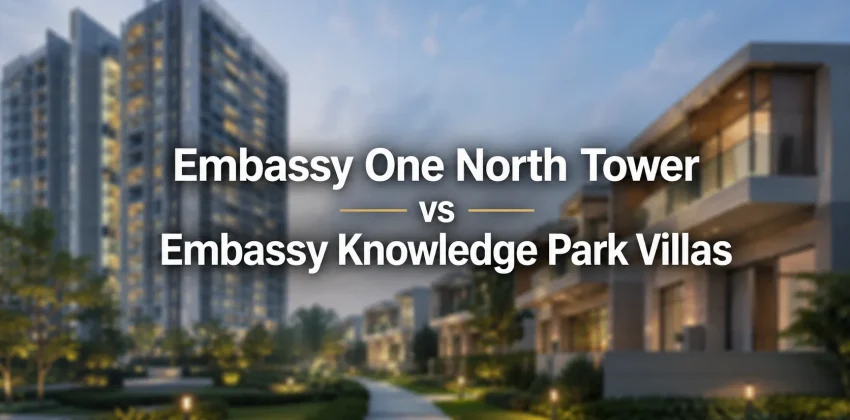 Embassy One North Tower Vs Embassy Knowledge Park Villas