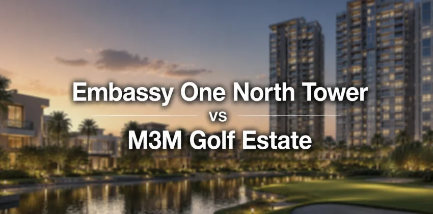 Embassy One North Tower vs M3M Golf Estate