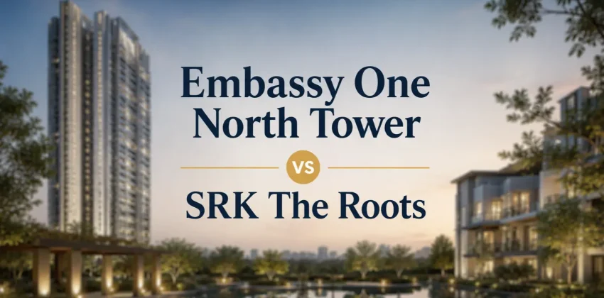 Embassy One North Tower vs SRK The Roots Location, Growth and Investment Case