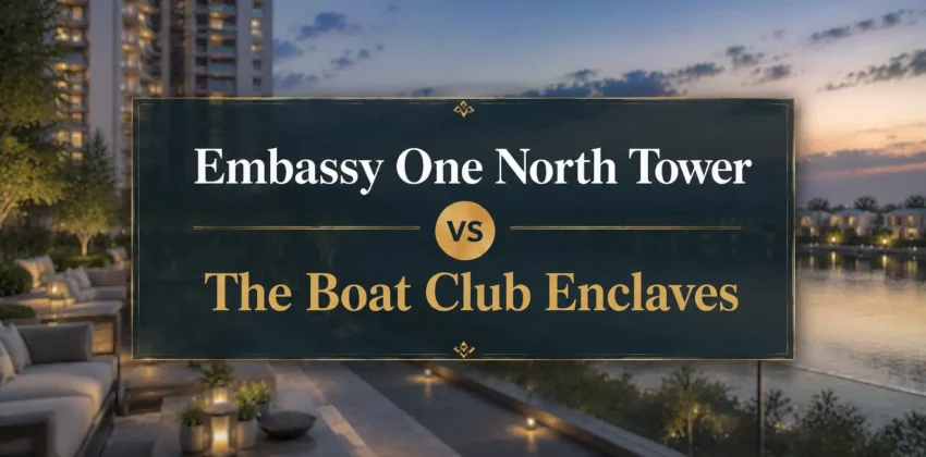 Embassy One North Tower vs The Boat Club Enclaves Luxury Compared