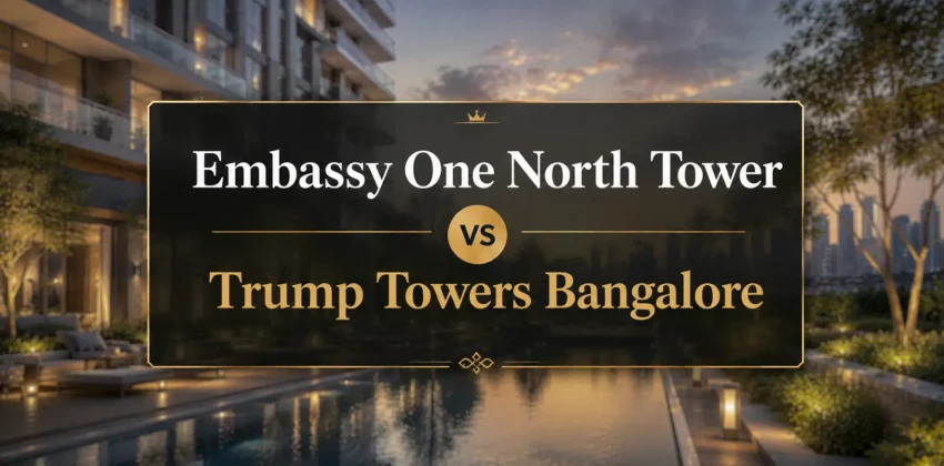 Embassy One North Tower vs Trump Towers Bangalore
