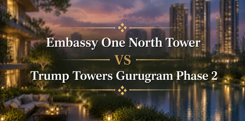 Embassy One North Tower vs Trump Towers Gurugram Phase 2