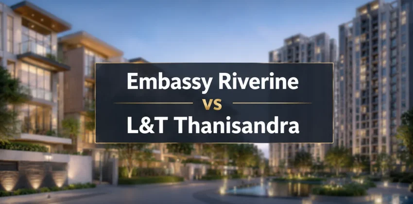 Embassy Riverine vs L&T Thanisandra