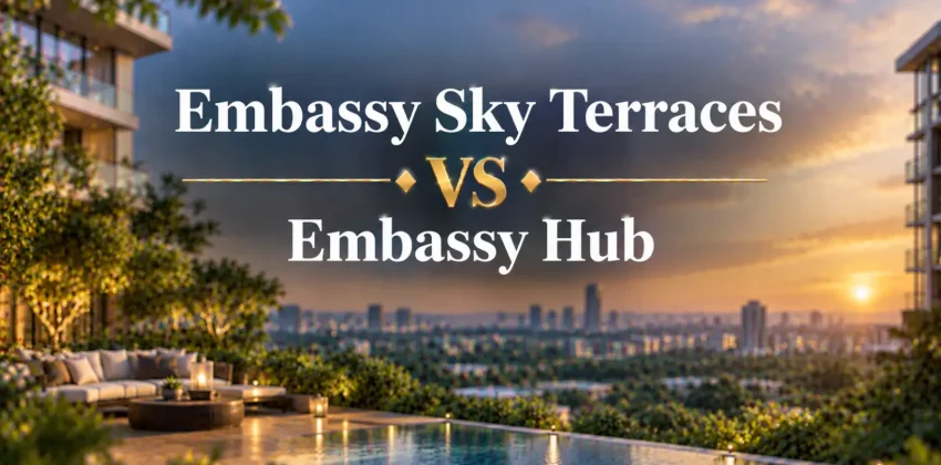 Embassy Sky Terraces vs Embassy Hub