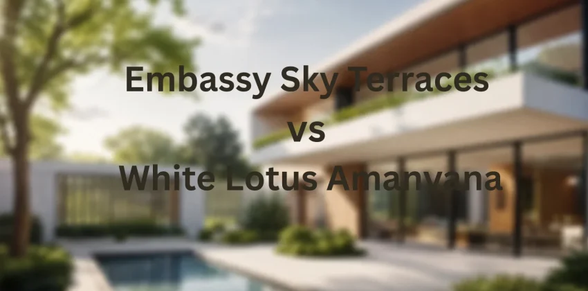 Embassy Sky Terraces vs White Lotus Amanvana