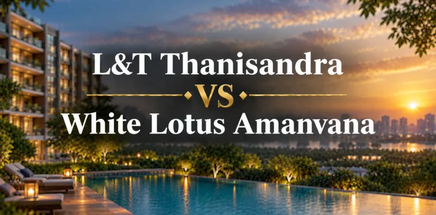 L&T Thanisandra vs White Lotus Amanvana
