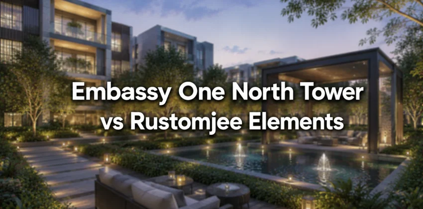 Embassy One North Tower vs Rustomjee Elements
