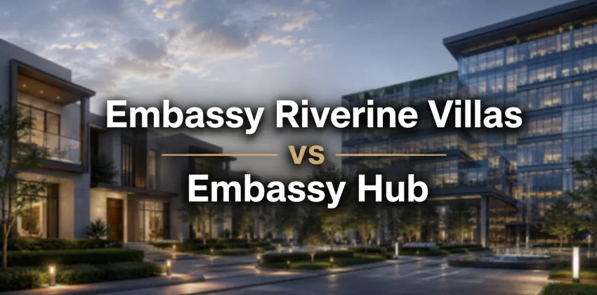 Embassy Riverine Villas vs Embassy Hub