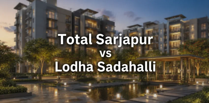 Total Sarjapur vs Lodha Sadahalli