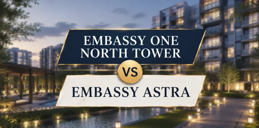 Embassy One North Tower vs Embassy Astra: Five Questions to Answer Before You Shortlist Either