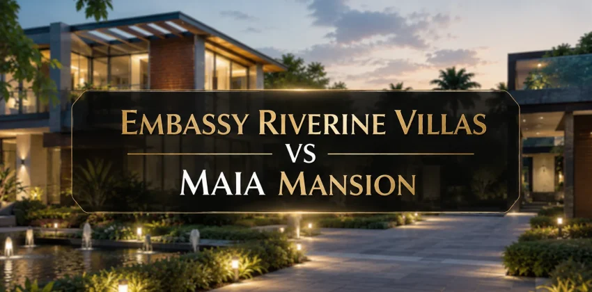 Embassy Riverine Villas vs MAIA Mansion
