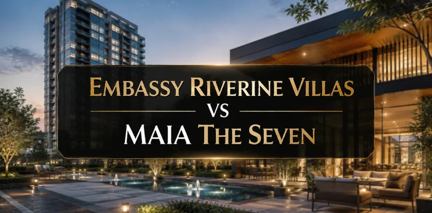 Embassy Riverine Villas vs MAIA The Seven